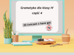 Have got - ćwiczenia gramatyczne (Gramatyka dla klasy IV - rozdział 4)
