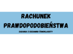 Rachunek prawdopodobieństwa - zadania z egzaminu ósmoklasisty CKE