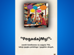 "PogadajMy !"-budowanie dialogów i rozwijanie słownictwa
