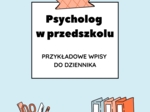 Psycholog w przedszkolu – przykładowe wpisy do dziennika