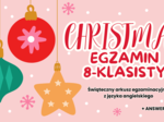 Egzamin 8-klasisty – CHRISTMAS LESSON | Zestaw zadań egzaminacyjnych do e8: reakcje, dialogi, czytanie, tłumaczenia, e-mail + klucz odpowiedzi! (Poziom A2-B1)