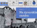 Na rycerskim zamku - prezentacja historia klasa 5