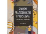 Związki frazeologiczne i przysłowia na cały rok rewalidacji – karty pracy dla dzieci z autyzmem (do druku)