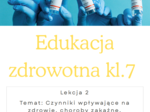 Edukacja zdrowotna kl 7 Lekcja 2 Temat: Czynniki wpływające na zdrowie, choroby zakaźne, cywilizacyjne i profilaktyka epidemiologiczna.