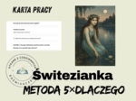 KARTA PRACY – ŚWITEZIANKA  Metoda 5×DLACZEGO