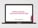 Webinar – Przełam schematy – uczniowie kreatorami zajęć