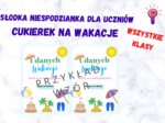 Cukierek na wakacje - niespodzianka dla uczniów