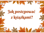 Jak postępować z książkami - BIBLIOTEKA - gazetka - wersja 2
