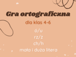 Gra ortograficzna: ó/u, rz/ż, ch/h, mała i duża litera
