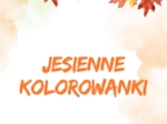 JESIENNE KOLOROWANKI