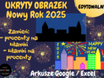 Ułamki i Procenty - Nowy Rok 2025. UKRYTY OBRAZEK w Arkuszach Google, Excelu (edytowalny).