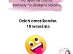 Dzień emotikonów. 19 września. Gazetka + pomysły do realizacji w szkole.