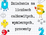 Zeszyt przygotowań do E8 z matematyki - działania na liczbach całkowitych, wymiernych, procenty