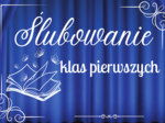Ślubowanie Pierwszoklasistów - dekoracja Ślubowanie klas pierwszych/ klasy pierwszej