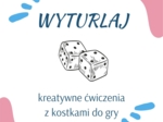 Wyturlaj - kreatywne ćwiczenia z kostkami do gry