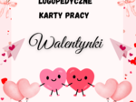 LOGOPEDYCZNO - WALENTYNKOWE KARTY PRACY - 25 angażujących kart | edukacja wczesnoszkolna | edukacja przedszkolna