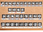 Napis Zakończenie Roku Szkolnego 2021/2022