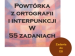 55 zadańz ortografii i interpunkcji