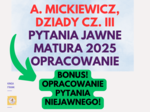 🔥 Dziady cz. III – Opracowanie pytań jawnych do matury 2025! 🔥 +Bonus - pytanie niejawne!