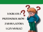 LOGIKA DLA PRZEDSZKOLAKÓW. ZABAWA, KTÓRA UCZY MYŚLEĆ.