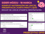📌 DZIEŃ MÓZGU – KOMPLETNY ZESTAW MATERIAŁÓW NA LEKCJĘ: PREZENTACJA, KARTA PRACY, QUIZ | 18 MARCA 🧠 Lekcja (otwarta, obserwowana) w klasie 7, 8, w klasie 1, 2, 3, liceum / technikum na godzinę wychowawczą, biologię, lekcję angażującą.