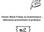 Black Friday na matematyce – obliczenia procentowe w praktyce. Scenariusz lekcji matematyki w SP