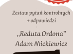 ,,Reduta Ordona" Adama Mickiewicza! Zestaw pytań kontrolnych! Egzamin ósmoklasisty!