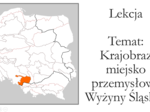 Klasa 5 - Krajobraz miejsko przemysłowy Wyżyny Śląskiej - prezentacja