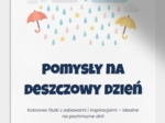 Pomysły na deszczowe dni