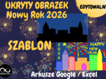 Szablon Nowy Rok 2026. Stwórz własne pytania – z dowolnego przedmiotu. UKRYTY OBRAZEK w Arkuszach Google, Excelu.