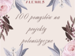 100 projektów polonistycznych - ponad 200 stron materiału!