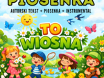 PIOSENKA "TO WIOSNA"
