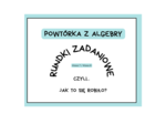 Powtórka z algebry. Wyrażenia algebraiczne. Rundki zadaniowe. Klasa 7, klasa 8.