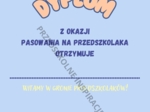 DYPLOM Z OKAZJI PASOWANIA NA PRZEDSZKOLAKA