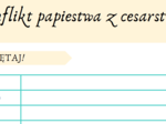 "Konflikt papiestwa z cesarstwem" - prezentacja + karta pracy