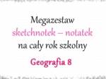 Megazestaw sketchnotek – notatek na każdą lekcję - na cały rok szkolny do geografii w klasie 8.