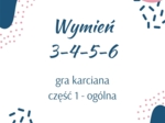 Wymień 3-4-5-6 - gra karciana, część 1 - ogólna