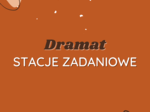 Stacje zadaniowe: Dramat (Zemsta, Dziady, Balladyna)