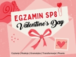 VALENTINE'S DAY:  Egzamin Ósmoklasisty z języka angielskiego na Walentynki  | Arkusz E8 + Answer Key | Poziom A2-B1
