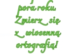 Wiosenna ortografia