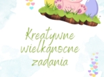 KREATYWNE WIELKANOCNE ZADANIA