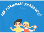 Jak poznawać przyrodę?