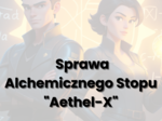 Varex i Solara – Tajemnica Alchemicznego Stopu "Aethel-X" - klasa 7/8