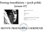 Trening ósmoklasisty – język polski (zestaw 87). Motyw przewodni: CIERPIENIE