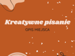 Kreatywne pisanie: Opis miejsca
