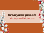 Materiały na lekcje: Kreatywne pisanie - lekcja przedświąteczna