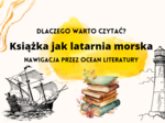 ,,Książka jak latarnia morska. Dlaczego warto czytać?"- piękne materiały na gazetkę+ prezentacja na lekcje .