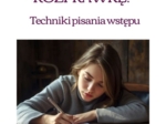 Jak zacząć rozprawkę? Techniki pisania wstępu.