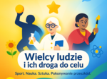 Wielcy ludzie i ich droga do celu