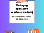 Pedagog specjalny w szkole średniej – przykładowe wpisy do dziennika